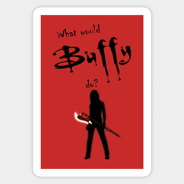 What would buffy do? Sticker by Thirrin